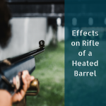 Effects on rifle of a heated barrel